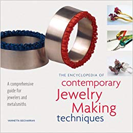 The Encyclopedia of Contemporary Jewelry Making Techniques by Vannetta Seecharran